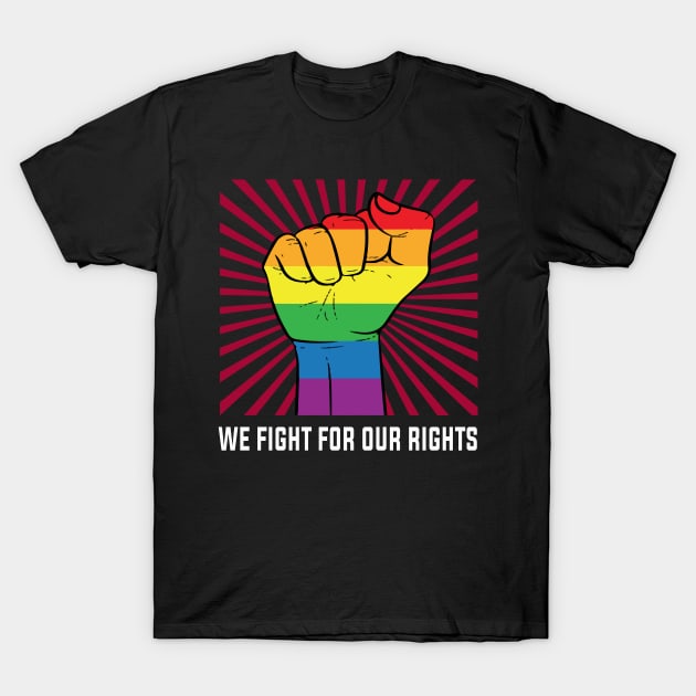 LGBT We Fight For Our Rights T-Shirt by Christyn Evans